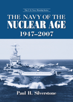 The Navy of the Nuclear Age, 1947 2007 0415978998 Book Cover