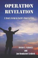 Operation Revelation: A Teen's Script to Earth's Final Curtain 1424116570 Book Cover