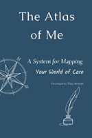 The Atlas of Me: A System for Mapping Your World of Care 0646734164 Book Cover