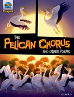 Project X Origins IGraphic Texts R: Grey Book Band, Oxford Level 14: The Pelican Chorus Iand other poems R (Project X Origins IGraphic Texts R) 0198367457 Book Cover