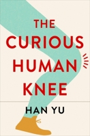 The Curious Human Knee 0231207026 Book Cover