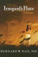 Irmgard's Flute: A Memoir: A True Story of an Impossible Love 0979548500 Book Cover