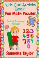 Kids Car Activity Book - Fun Math Puzzles: Ending Backseat Battles 1502328232 Book Cover