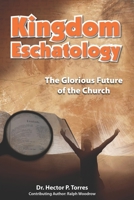Kingdom Eschatology: The Glorious Future of the Church 9587370996 Book Cover