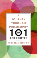 A Journey through Philosophy in 101 Anecdotes 0822963353 Book Cover