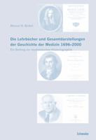 Die Lehrbucher Und Gesamtdarstellungen Der Geschichte Der Medizin 1696-2000: Ein Beitrag Zur Medizinischen Historiographie 3796522467 Book Cover