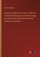 Discorso pronunziato il 5 marzo 1869 alla Camera dei deputati sullo schema di legge per l'ordinamento dell'amministrazione centrale e provinciale (Italian Edition) 3385083389 Book Cover