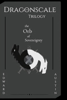 The Orb of Sovereignty (The Dragonscale Trilogy) B0GFCNF8SV Book Cover