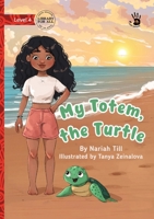 My Totem, the Turtle - Our Yarning 1923685252 Book Cover