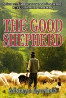 The Good Shepherd: A Guide to Understanding and Connecting with God-inspired Leadership B0939XCMRL Book Cover