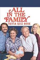 All in the Family: Trivia Quiz Book B08SB6VGVZ Book Cover