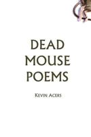 Dead Mouse Poems 1501049291 Book Cover