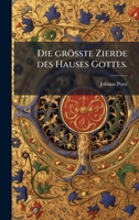 Die grösste Zierde des Hauses Gottes. (German Edition) 1024521141 Book Cover