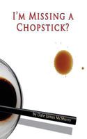 I'm Missing a Chopstick? 1519715455 Book Cover
