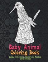 Baby Animal - Coloring Book - Designs with Henna, Paisley and Mandala Style Patterns B08VCKZ5Q2 Book Cover