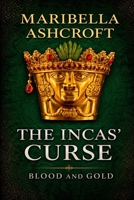 The Incas' Curse: Blood and Gold (The Benny Blunt Series) B0GZVX7JFW Book Cover