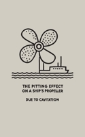 The Pitting Effect on a Ship's Propeller Due to Cavitation 1778903754 Book Cover