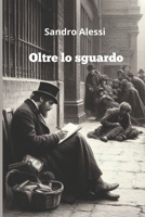 Oltre lo sguardo (Italian Edition) 1793862133 Book Cover