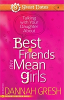 Talking with Your Daughter About Best Friends and Mean Girls (8 Great Dates) 0736955291 Book Cover