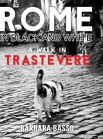 Rome in Black and White: A Walk in Trastevere 1008962317 Book Cover