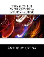 Physics 101 Workbook & Study Guide 1492127280 Book Cover