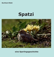 Spatzi: eine Sperlingsgeschichte 3347197232 Book Cover
