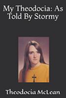 My Theodocia: As Told By Stormy: Revised September 2018 1723989177 Book Cover