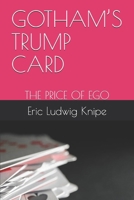 GOTHAM’S TRUMP CARD: THE PRICE OF EGO B0DSF2NZGL Book Cover