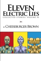 Eleven Electric Lies 1257042270 Book Cover