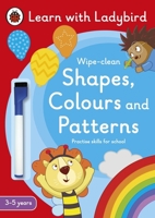 Shapes, Colours and Patterns: A Learn with Ladybird Wipe-Clean Activity Book (3- 5 Years): Ideal for Home Learning (Eyfs) 0241575605 Book Cover