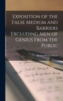 Exposition of the False Medium and Barriers Excluding Men of Genius From the Public 1017336865 Book Cover