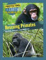 Rescuing Primates: Gorillas, Chimps, and Monkeys 1422238776 Book Cover