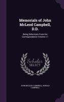 Memorials of John McLeod Campbell, D.D.: Being Selections From his Correspondence Volume; Volume 1 1022746685 Book Cover