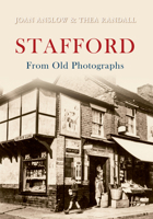 Stafford in Old Photographs (Britain in Old Photographs) 1848684991 Book Cover