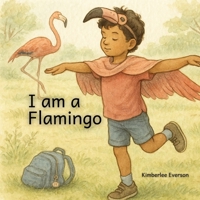 I am a Flamingo (I am a Wild Bird) B0H88W87XR Book Cover
