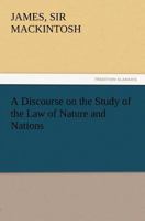 A Discourse on the Study of the Law of Nature and Nations [microform] 1612035604 Book Cover