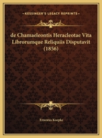 de Chamaeleontis Heracleotae Vita Librorumque Reliquiis Disputavit (1856) 1120407931 Book Cover