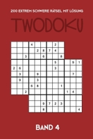 200 Extrem Schwere R�tsel Mit L�sung Twodoku Band 4: Zwei �berlappende Sudoku, R�tsel Heft,2 R�tsel pro Seite 1712624229 Book Cover