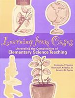 Learning from Cases: Unraveling the Complexities of Elementary Science Teaching 0205305881 Book Cover