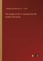 The Voyage of Life. A Journey from the Cradle to the Grave 3385355540 Book Cover