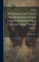 Die Wissenschaftlichen Benennungen der Europäischen Grossschmetterlinge. 1020529687 Book Cover