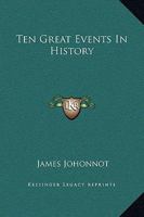 Ten Great Events in History 1499319703 Book Cover