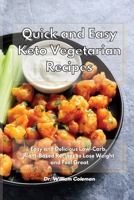 Quick and Easy Keto Vegetarian Recipes: Easy and Delicious Low-Carb, Plant-Based Recipes to Lose Weight and Feel Great 1801930600 Book Cover
