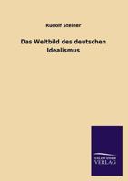 Das Weltbild Des Deutschen Idealismus 3846033596 Book Cover