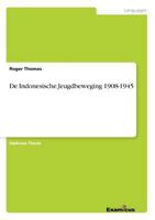De Indonesische Jeugdbeweging 1908-1945 3656980403 Book Cover