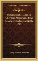 Systematische Tabellen Uber Die Allgemeine Und Besondere Naturgeschichte (1775) 1104907712 Book Cover