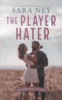 The Player Hater: A Forced Proximity Standalone B09S64Y29J Book Cover