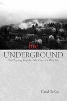 Fire Underground: The Ongoing Tragedy of the Centralia Mine Fire 0762754273 Book Cover