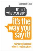 It’s Not What You Say, It’s The Way You Say It! 0399175431 Book Cover