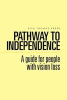 Pathway to Independence: A Guide for People with Vision Loss 1465393684 Book Cover